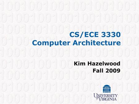 CS/ECE 3330 Computer Architecture Kim Hazelwood Fall 2009.