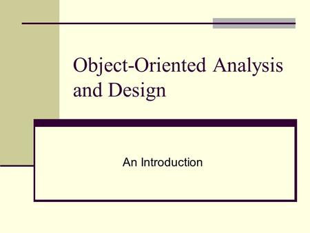 Object-Oriented Analysis and Design An Introduction.