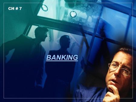 CH # 7 BANKING. Terms to know Definition of BANK 1 Kinds of BANK 2 Functions of central and commercial BANKS 3 Credit creation 4.