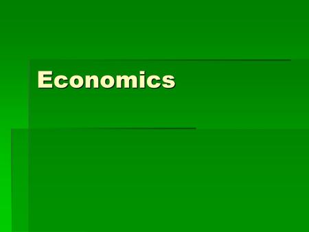 Economics. Economics  Economic system – part of society that deals with production, distribution, and consumption of goods and services  Tools used.