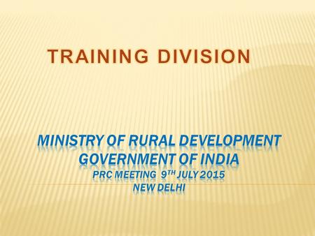 A.Scheme for Establishment and Strengthening of SIRDs and ETCs  28 SIRDs and 89 ETCs imparting training to RD functionaries, elected representatives.