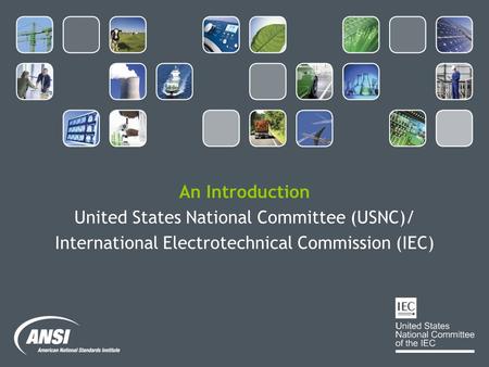 An Introduction United States National Committee (USNC)/ International Electrotechnical Commission (IEC)
