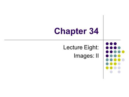 Chapter 34 Lecture Eight: Images: II. Image Formed by a Thin Lens A thin lens is one whose thickness is small compared to the radii of curvature For a.