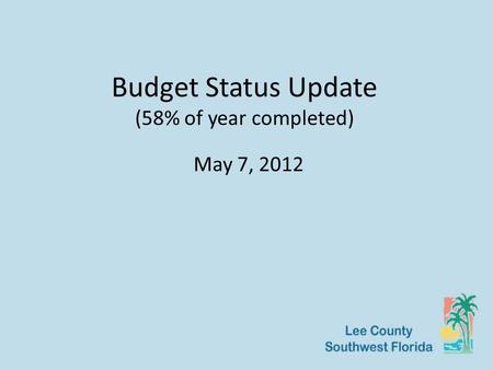 Budget Status Update (58% of year completed) May 7, 2012.