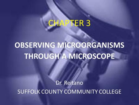 CHAPTER 3 OBSERVING MICROORGANISMS THROUGH A MICROSCOPE