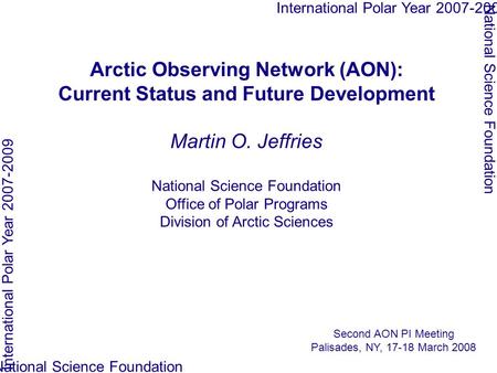 Arctic Observing Network (AON): Current Status and Future Development Martin O. Jeffries National Science Foundation Office of Polar Programs Division.