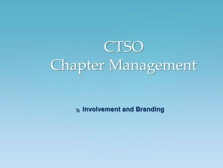  Involvement and Branding CTSO Chapter Management.
