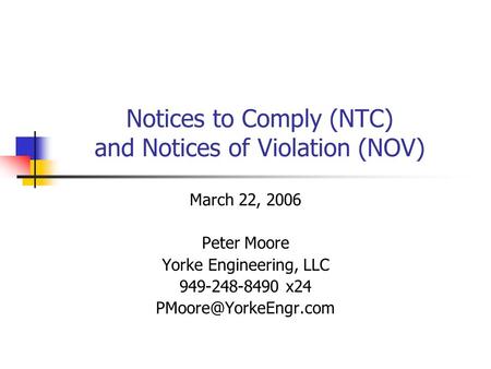 Notices to Comply (NTC) and Notices of Violation (NOV) March 22, 2006 Peter Moore Yorke Engineering, LLC 949-248-8490 x24