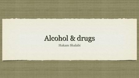 Alcohol & drugs Hakam Shalabi. facts 50% of teenagers admit to trying an illegal substance. 3 out of 4 students admit to drinking alcohol. 1 in 16 students.