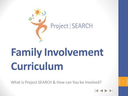 Family Involvement Curriculum What is Project SEARCH & How can You be Involved? 1 © CCHMC 1/3/06.