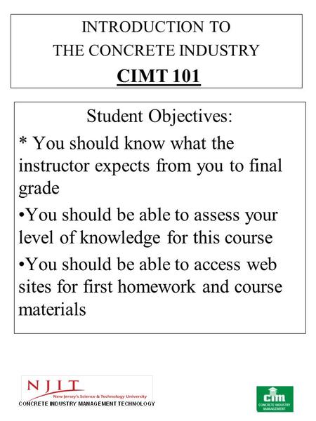 Student Objectives: * You should know what the instructor expects from you to final grade You should be able to assess your level of knowledge for this.