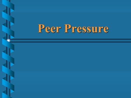 Peer Pressure.  A “peer” is a person of equal standing; one’s own age or social circle  “Peer pressure” is persuasion exerted by family, friends, neighbors.