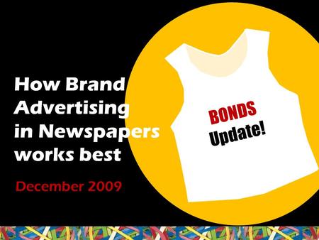 How Brand Advertising in Newspapers works best December 2009 BONDS Update!