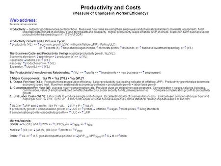 Productivity and Costs (Measure of Changes in Worker Efficiency) Web address: Revisions can be substantial Productivity – output of goods/services per.