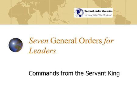 Seven General Orders for Leaders Commands from the Servant King.