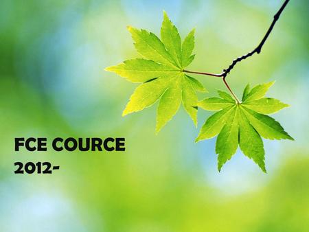 FCE COURCE 2012-. SECOND PART: SATURDAY COURSES FIRST PART: 10th JANUARY- 19th JANUARY SCHEDULE: THIRD PART: JUNE COURSES.