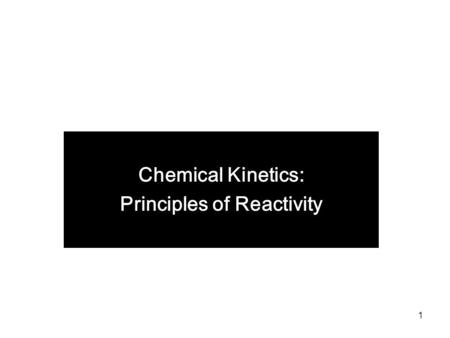1 Chemical Kinetics: Principles of Reactivity. 2 Kinetics Reaction rates - How fast the reaction occurs (the change in reactant and product concentration.