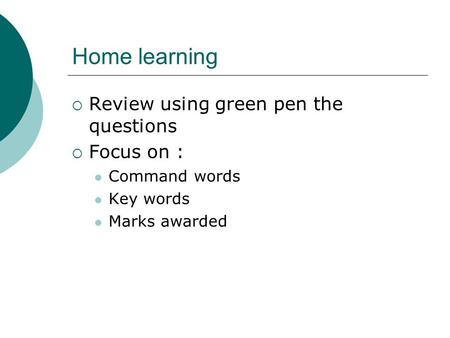 Home learning Review using green pen the questions Focus on :
