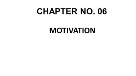CHAPTER NO. 06 MOTIVATION. Topic under discussion Meaning Theories of motivation Importance of motivation in team Tips for motivating a team.