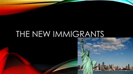 The new Immigrants.