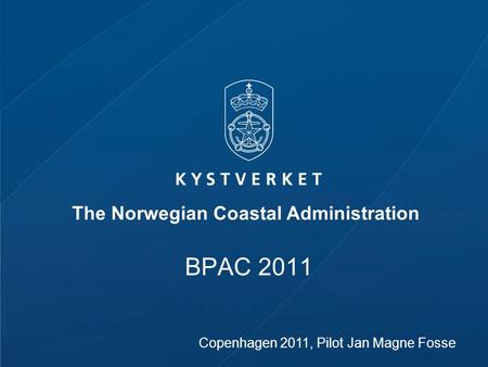 BPAC 2011 The Norwegian Coastal Administration Copenhagen 2011, Pilot Jan Magne Fosse.