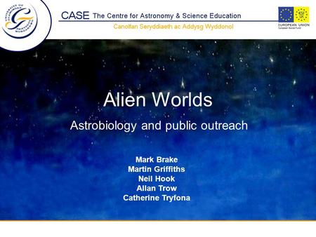Catherine Tryfona Astrobiology and public outreach Alien Worlds University of Glamorgan Prifysgol Morgannwg Mark Brake Martin Griffiths Neil Hook Allan.