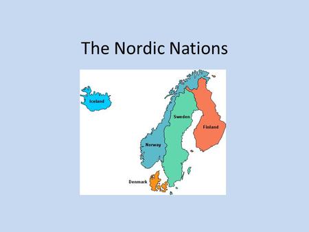 The Nordic Nations Chp 6, Section 4. Nordic Nations The Nordic Nations make up the northernmost part of Europe. They are also known as Scandinavia. They.