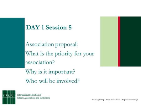 Building Strong Library Associations | Regional Convenings DAY 1 Session 5 Association proposal: What is the priority for your association? Why is it important?