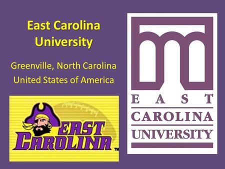 East Carolina University Greenville, North Carolina United States of America.