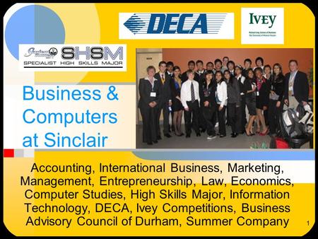 1 Business & Computers at Sinclair Accounting, International Business, Marketing, Management, Entrepreneurship, Law, Economics, Computer Studies, High.