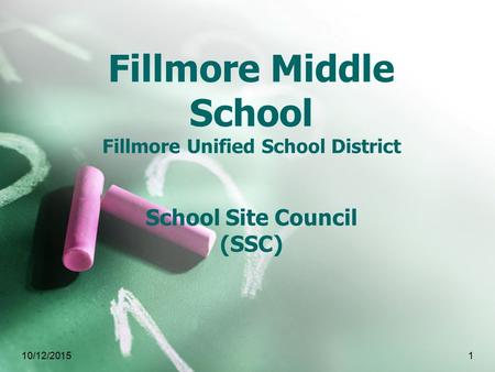 10/12/20151 Fillmore Middle School Fillmore Unified School District School Site Council (SSC)