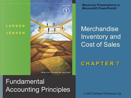 Merchandise Inventory and Cost of Sales C H A P T E R 7 © 2007 McGraw-Hill Ryerson Ltd. Electronic Presentations in Microsoft® PowerPoint®