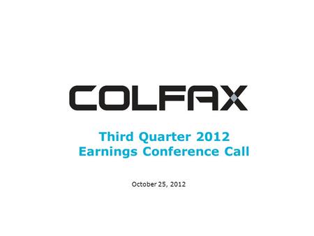 Third Quarter 2012 Earnings Conference Call October 25, 2012.