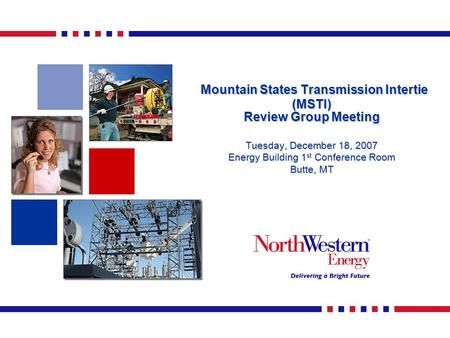 Mountain States Transmission Intertie (MSTI) Review Group Meeting Mountain States Transmission Intertie (MSTI) Review Group Meeting Tuesday, December 18,