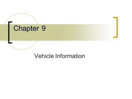 Chapter 9 Vehicle Information. Laws Governing Vehicle Title All Vehicles must be registered and insured before driving on public roads Out of state has.