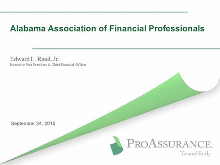 September 24, 2015 Alabama Association of Financial Professionals Edward L. Rand, Jr. Executive Vice President & Chief Financial Officer.