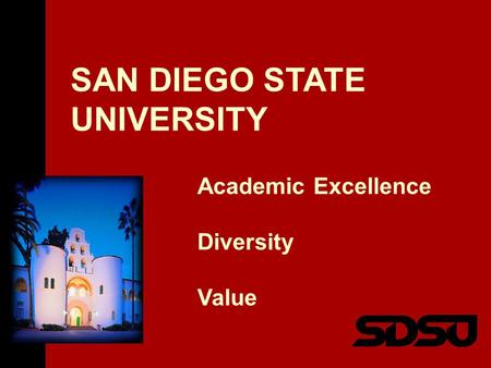 SAN DIEGO STATE UNIVERSITY Academic Excellence Diversity Value.
