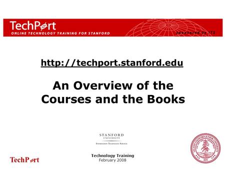 TechP rt 1 An Overview of the Courses and the Books Technology Training February 2008