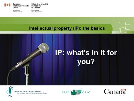 Intellectual property (IP): the basics IP: what’s in it for you?