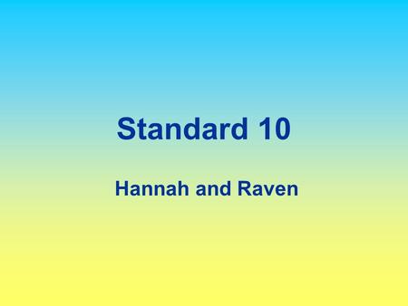 Standard 10 Hannah and Raven. Vascular & Nonvascular plants VASCULAR PLANTS Have true conducting tissues, leaves, stems, and roots. Majority of plants.