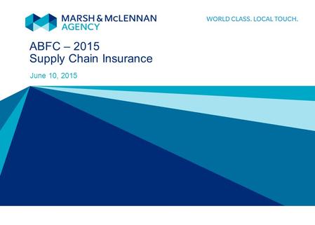 June 10, 2015 ABFC – 2015 Supply Chain Insurance.