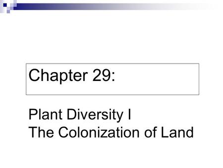 Chapter 29: Plant Diversity I The Colonization of Land
