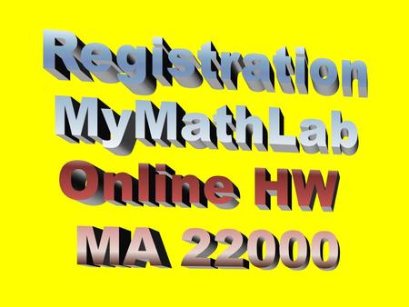 Need your MyMathLab card or access code (purchased with text or online) Need a Valid E-Mail Address Need to know Purdue’s zip code is 47907 and your course.