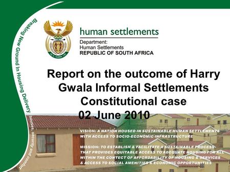 ADD NAME/TITLE HERE Report on the outcome of Harry Gwala Informal Settlements Constitutional case 02 June 2010.