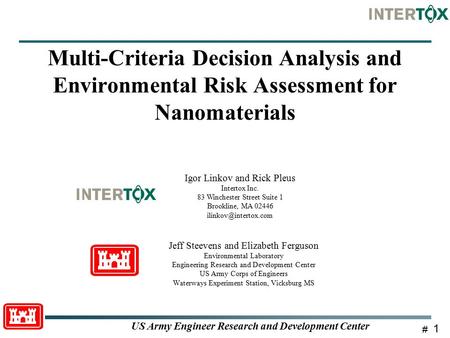 # 1 US Army Engineer Research and Development Center Multi-Criteria Decision Analysis and Environmental Risk Assessment for Nanomaterials Jeff Steevens.