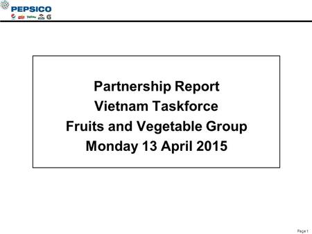 Partnership Report Vietnam Taskforce Fruits and Vegetable Group Monday 13 April 2015 Page 1.