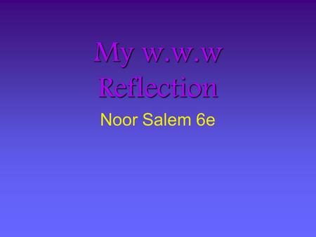 My w.w.w Reflection Noor Salem 6e. Day 1 Today we got to travel around many cities by swimming, cycling, rowing, and/or running. Our job was to - with.
