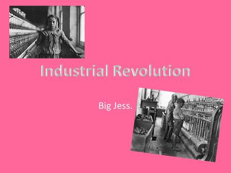 Big Jess.. What led to the Industrial Revolution? The Agricultural Revolution The Domestic System/ Cottage Industry New Economic Conditions.