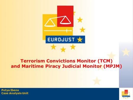 Terrorism Convictions Monitor (TCM) and Maritime Piracy Judicial Monitor (MPJM) Petya Ibens Case Analysis Unit.