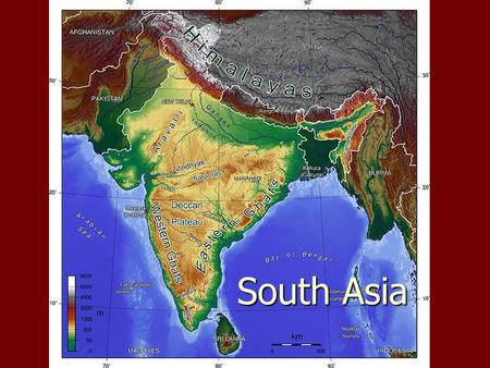 Physical Geography South Asia. 1 What countries are considered part of South Asia? India India Pakistan Pakistan Nepal Nepal Bhutan Bhutan Bangladesh.